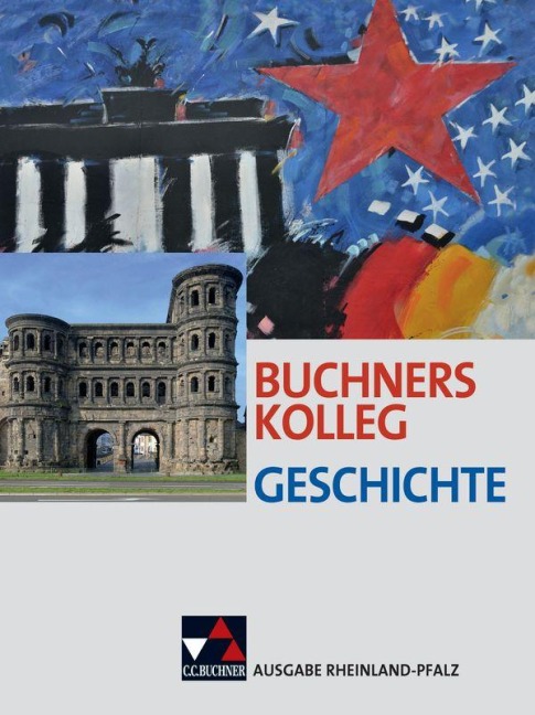 Buchners Kolleg Geschichte - Ausgabe Rheinland Pfalz. Lehrbuch - Dieter Brückner, Bert Freyberger, Christoph Hamann, Bernhard Brunner, Peer Frieß