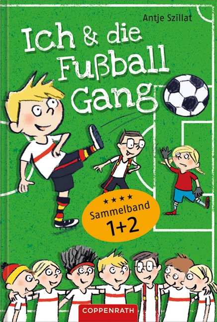 Ich & die Fußballgang - Fußballgeschichten (Sammelband 1+2) - Antje Szillat