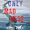 Only Madness (A Sadie Price FBI Suspense Thriller¿Book 6) - Rylie Dark