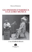 Cover-Bild zum Titel 'Gli Indiani d'America e la loro musica' von 'Frances Densmore'