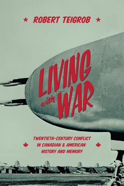 Living with War - Robert Teigrob