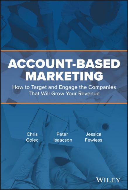 Account-Based Marketing - Chris Golec, Jessica Fewless, Peter Isaacson