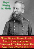 Cover-Bild zum Titel 'Major General George Crook's Use Of Counterinsurgency Compound Warfare During The Great Sioux War Of 1876-77' von 'Major Wesley M. Pirkle'