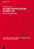 Kleine patristische Schriften - Berthold Altaner