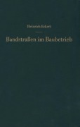 Cover-Bild zum Titel 'Bandstraßen im Baubetrieb' von 'Heinrich Eckert'