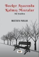 Bozkir Ayazinda Kalmis Misralar - Mustafa Parlak