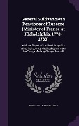 Cover-Bild zum Titel 'General Sullivan not a Pensioner of Luzerne (Minister of France at Philadelphia, 1778-1783): With the Report of the New Hampshire Historical Society,' von 'Thomas C. Amory'