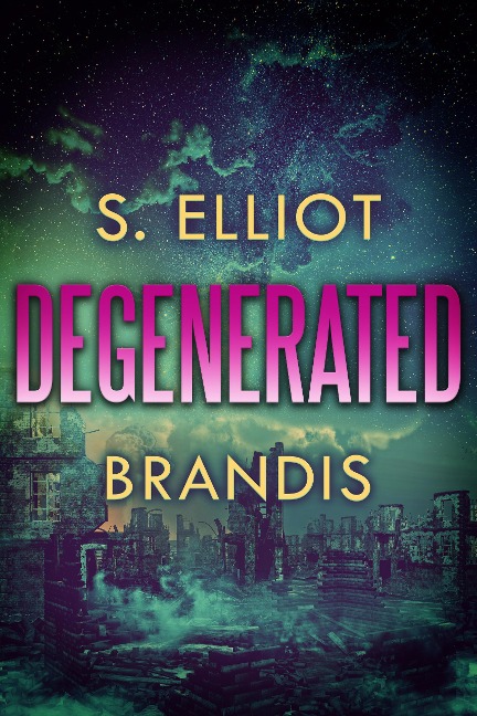 Degenerated (Tunnels, #2) - S. Elliot Brandis
