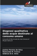 Cover-Bild zum Titel 'Diagnosi qualitativa delle acque destinate al consumo umano' von 'Joelma Pereira Da Silva, Raimunda M. Franca, Gildivan D. S. Silva'