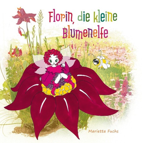 Florin, die kleine Blumenelfe - Marietta Fuchs