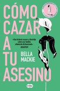 Cover-Bild zum Titel 'Cómo Cazar a Tu Asesino / What a Way to Go' von 'Bella Mackie'