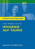 Iphigenie auf Tauris. Königs Erläuterungen. - Johann Wolfgang von Goethe, Rüdiger Bernhardt