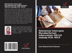 Sekwencja insercyjna Mycobacterium tuberculosis IS6110 metod¿ PCR- RFLP - Irum Naheed Azra Khanum