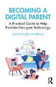 Cover-Bild zum Titel 'Becoming a Digital Parent' von 'Carrie Rogers Whitehead'