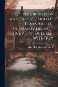 Ollendorff's New and Easy Method of Learning the German Language, Tr. by H.W. Dulcken [With] Key - Heinrich Godefroy Ollendorff