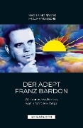 Der Adept Franz Bardon - Emil Stejnar