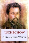 Cover-Bild zum Titel 'Tschechow - Gesammelte Werke' von 'Anton Tschechow'
