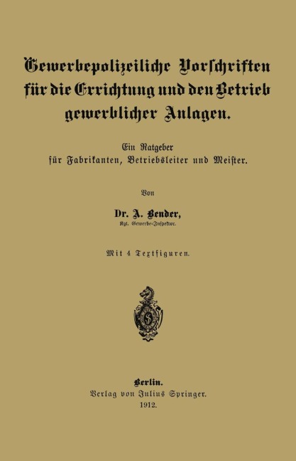Gewerbepolizeiliche Vorschriften für die Errichtung und den Betrieb gewerblicher Anlagen - A. Bender