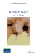 Cover-Bild zum Titel 'Ni noir, ni blanc' von 'Ange Miguel Do Sacromento'