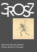 Cover-Bild zum Titel 'Was sind das für Zeiten? - Grosz, Brecht & Piscator' von ''