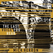 Cover-Bild zum Titel 'The Last Voice You Hear' von 'Mick Herron'