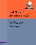 Die deutsche Ideologie - Karl Marx, Friedrich Engels