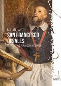 Cover-Bild zum Titel 'San Francesco di Sales. Un progetto di formazione integrale' von 'Morand Wirth'