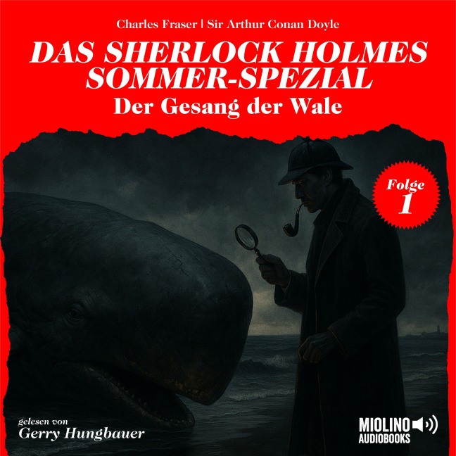 Der Gesang der Wale (Das Sherlock Holmes Sommer-Spezial, Folge 1) - Arthur Conan Doyle, Charles Fraser