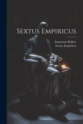 Sextus Empiricus - Sextus Empiricus, Immanuel Bekker