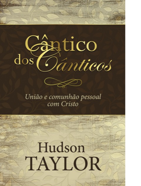 Cântico dos Cânticos - Hudson Taylor