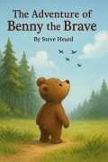 Cover-Bild zum Titel 'The Adventures of Benny the Brave (The Adventure of Benny the Brave, #1)' von 'Steve Heard'