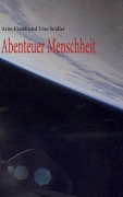 Cover-Bild zum Titel 'Abenteuer Menschheit' von 'Arne Frank, Uwe Seidler'