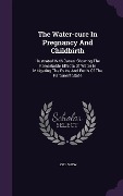 The Water-cure In Pregnancy And Childbirth - Joel Shew