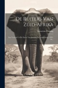 Cover-Bild zum Titel 'De Ruiters Van Zuid-afrika: Een Verhaal Uit De Dagen Van Jameson En Krugersdorp, 1895-96...' von 'Louwrens Penning'