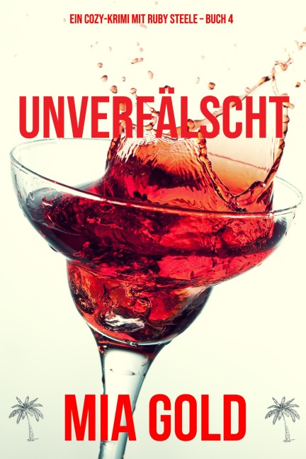 Unverfälscht (Ein Cozy-Krimi mit Ruby Steele - Buch 4) - Mia Gold