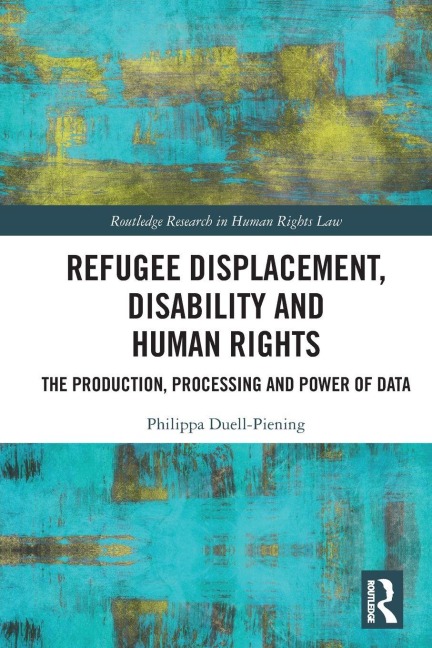 Refugee Displacement, Disability and Human Rights - Philippa Duell-Piening