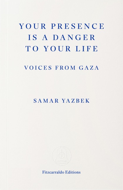 Your Presence Is a Danger to Your Life - Samar Yazbek