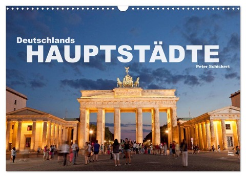 Deutschlands Hauptstädte (Wandkalender 2025 DIN A3 quer), CALVENDO Monatskalender - Peter Schickert