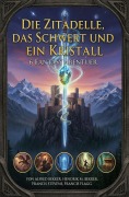 Cover-Bild zum Titel 'Die Zitadelle, das Schwert und ein Kristall: 6 Fantasy Abenteuer' von 'Alfred Bekker, Hendrik M. Bekker, Francis Flagg, Francis Stevens'