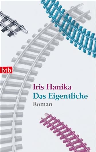 Das Eigentliche - Iris Hanika