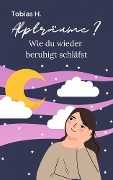 Alpträume? Wie du wieder beruhigt schläfst - Tobias Hopfmüller