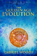 The Golden Age Evolution (The Golden Age Trilogy, #3) - Gabriel Woods