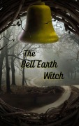 Cover-Bild zum Titel 'The Bell Earth Witch' von 'Sam Wicker'