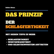 Cover-Bild zum Titel 'Das Prinzip der Schlagfertigkeit: Mit diesen Tipps zu mehr Schlagfertigkeit, Wortgewandtheit und selbstbewusstem Auftreten' von 'Sabine Altena'