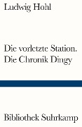 Die vorletzte Station / Die Chronik Dingy - Ludwig Hohl