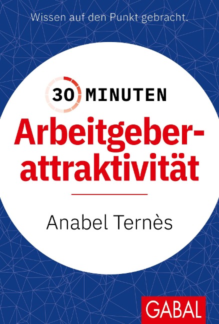 30 Minuten Arbeitgeberattraktivität - Anabel Ternès
