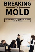 Cover-Bild zum Titel 'Breaking the Mold:Transitioning From Teaching to Corporate With Confidence' von 'Lils'