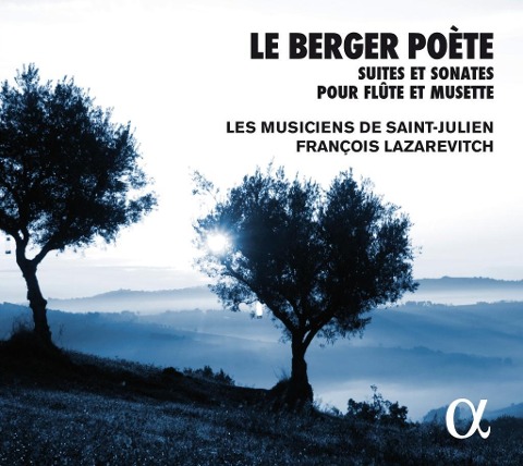 Le Berger Po¿te-Suiten & Sonaten für Flöte - F. /Les Musiciens de Saint-Julien Lazarevitch