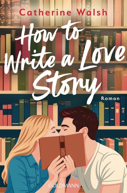 How to Write a Love Story - Catherine Walsh