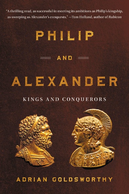 Philip and Alexander - Adrian Goldsworthy